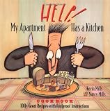 Mills, Kevin: Help! My Apartment Has a Kitchen Cookbook: 100+ Great Recipes With Foolproof Instructions Mills, Kevin: Help! My Apartment Has a Kitchen Cookbook: 100+ Great Recipes With Foolproof Instructions