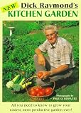 Raymond, Dick: Dick Raymond's New Kitchen Garden