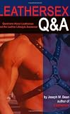 Bean, Joseph W.: Leathersex Q and A : Questions about Leathersex and the Leather Lifestyles Answered Bean, Joseph W.: Leathersex Q and A : Questions about Leathersex and the Leather Lifestyles Answered