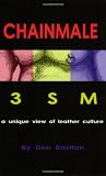 Bastian, Don: Chainmale 3sm: A Unique View Of Leather Culture