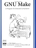 Stallman, Richard M.: Gnu Make: A Program for Directing Recompilation Stallman, Richard M.: Gnu Make: A Program for Directing Recompilation