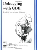 Pesch, Roland H.: Debugging With GDB: The Gnu Source-Level Debugger Pesch, Roland H.: Debugging With GDB: The Gnu Source-Level Debugger