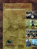 Cook, Marshall: Wisconsin Folklife: A Celebration of Wisconsin Traditions Cook, Marshall: Wisconsin Folklife: A Celebration of Wisconsin Traditions