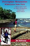 Dufresne, Jim: Porcupine Mountains Wilderness State Park: A Backcountry Guide for Hikers, Campers, Backpackers and Skiers