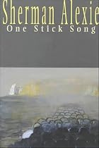 One Stick Song by Sherman Alexie