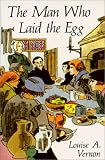 Vernon, Louise A.: Man Who Laid the Egg Vernon, Louise A.: Man Who Laid the Egg