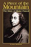 McPherson, Joyce: A Piece of the Mountain: The Story of Blaise Pascal