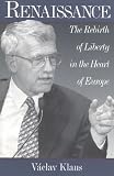 Klaus, Vaclav: Renaissance: The Rebirth of Liberty in the Heart of Europe