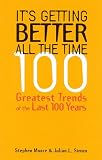 Moore, Stephen: It's Getting Better All the Time: 100 Greatest Trends of the Last 100 Years Moore, Stephen: It's Getting Better All the Time: 100 Greatest Trends of the Last 100 Years