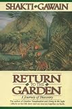 Return to the Garden: A Journey of Discovery (1882591046) by Gawain, Shakti Gawain, Shakti: Return to the Garden: A Journey of Discovery