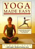 Kent, Howard: Yoga Made Easy: A Personal Yoga Program That Will Transform Your Daily Life