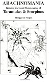 De Vosjoli, Philippe: Arachnomania: The General Care and Maintenance of Tarantulas and Scorpions