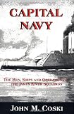 Coski, John M.: Capital Navy: The Men, Ships, and Operations of the James River Squadron