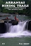 Ernst, Tim: Arkansas Hiking Trails: A Guide to Seventy-Eight Selected Trails in the Natural State Ernst, Tim: Arkansas Hiking Trails: A Guide to Seventy-Eight Selected Trails in the Natural State