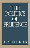 Kirk, Russell: The Politics of Prudence