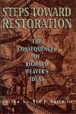 Nash, George H.: Steps Toward Restoration: The Consequences of Richard Weaver's Ideas Nash, George H.: Steps Toward Restoration: The Consequences of Richard Weaver's Ideas