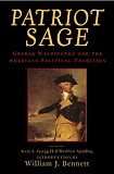 Bennett, William J.: Patriot Sage: George Washington and the American Political Tradition
