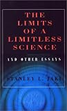 Jaki, Stanley L.: The Limits of a Limitless Science and Other Essays: And Other Essays Jaki, Stanley L.: The Limits of a Limitless Science and Other Essays: And Other Essays
