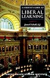 Schall, James V.: A Student's Guide to Liberal Learning Schall, James V.: A Student's Guide to Liberal Learning