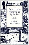 Trask, George G.: Beautiful Beaufort by the Sea: Guide to Beaufort, South Carolina