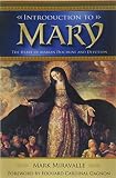 Miravalle, Mark: Introduction to Mary: The Heart of Marian Doctrine and Devotion Miravalle, Mark: Introduction to Mary: The Heart of Marian Doctrine and Devotion