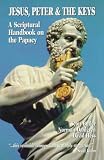 Butler, Scott: Jesus, Peter & the Keys: A Scriptural Handbook on the Papacy