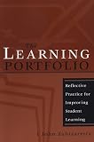 Zubizarreta, John: The Learning Portfolio: Reflective Practice for Improving Student Learning