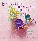 Star, Vicki: Beading with Herringbone Stitch: A Beadwork How-To Book