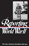 [???]: Reporting World War II: American Journalism 1938-1944