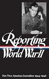 [???]: Reporting World War II: American Journalism 1944-1946