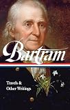 Bartram, William: Travels, and Other Writing Bartram, William: Travels, and Other Writing