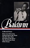 Baldwin, James: Collected Essays: Notes of a Native Son, Nobody Knows My Name, the Fire Next Time, No Name in the Street, the Devil Finds Work, Other Essays