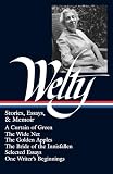 Welty, Eudora: Stories, Essays & Memoir