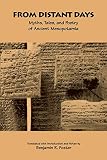 Foster, Benjamin R.: From Distant Days: Myths, Tales, and Poetry of Ancient Mesopotamia