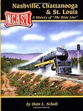 Schult, Dain: Nashville, Chattanooga & St. Louis: A History of the Dixie Line Schult, Dain: Nashville, Chattanooga & St. Louis: A History of the Dixie Line