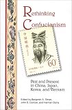 Elman, Benjamin A.: Rethinking Confucianism: Past and Present in China, Japan, Korea, and Vietnam Elman, Benjamin A.: Rethinking Confucianism: Past and Present in China, Japan, Korea, and Vietnam