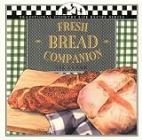 Clark, Liz: Fresh Bread Companion Clark, Liz: Fresh Bread Companion