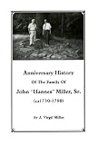 Miller, J. Virgil: Anniversary History of the Family of John ""Hannes"" Miller, S R