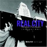 Roth, Marissa: Real City: Downtown Los Angeles Inside/Out