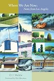 Waldie, D. J.: Where We Are Now: Notes from Los Angeles Waldie, D. J.: Where We Are Now: Notes from Los Angeles