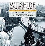 Roderick, Kevin: Wilshire Boulevard: Grand Concourse of Los Angeles Roderick, Kevin: Wilshire Boulevard: Grand Concourse of Los Angeles
