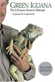 Hatfield, James W.: Green Iguana: The Ultimate Owner's Manual Hatfield, James W.: Green Iguana: The Ultimate Owner's Manual