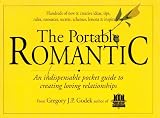 The Portable Romantic: An Indispensable Pocket Guide to Creating Loving Relationships (1883518008) by Godek, Gregory J. P. Godek, Gregory J. P.: The Portable Romantic: An Indispensable Pocket Guide to Creating Loving Relationships
