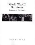 Schiraldi, Glenn R.: World War II Survivors: Lessons in Resilience