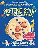 Katzen, Mollie: Pretend Soup and Other Real Recipes: A Cookbook for Preschoolers & Up