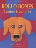 Moyer, Marshall M.: Rollo Bones, Canine Hypnotist Moyer, Marshall M.: Rollo Bones, Canine Hypnotist