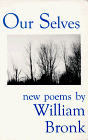 Bronk, William: Our Selves Bronk, William: Our Selves