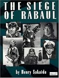 Sakaida, Henry: The Siege of Rabaul Sakaida, Henry: The Siege of Rabaul