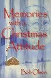 Olson, Bob: Memories With a Christmas Attitude Olson, Bob: Memories With a Christmas Attitude