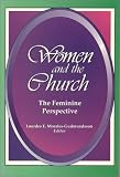 Morales-Gudmundsson, Lourdes E.: Women and the Church: The Feminine Perspective Morales-Gudmundsson, Lourdes E.: Women and the Church: The Feminine Perspective